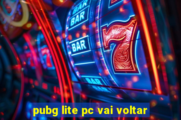 pubg lite pc vai voltar